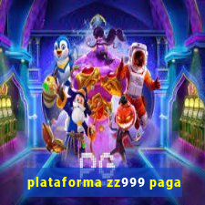 plataforma zz999 paga